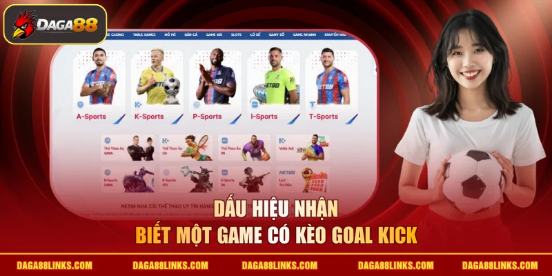 Dấu hiệu nhận biết một game có kèo goal kick
