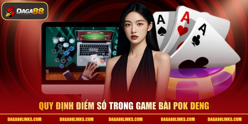 Quy định điểm số trong game bài Pok Deng