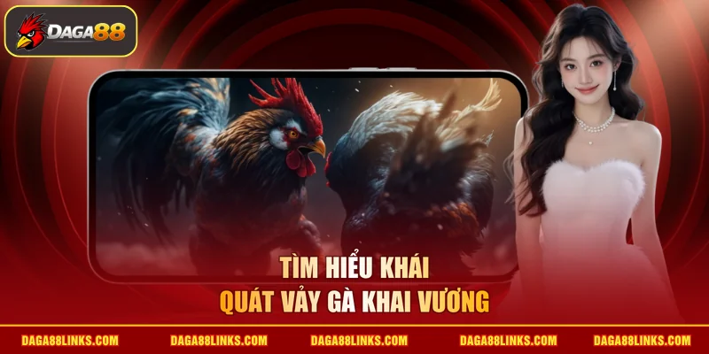 Tìm hiểu khái quát vảy gà khai vương